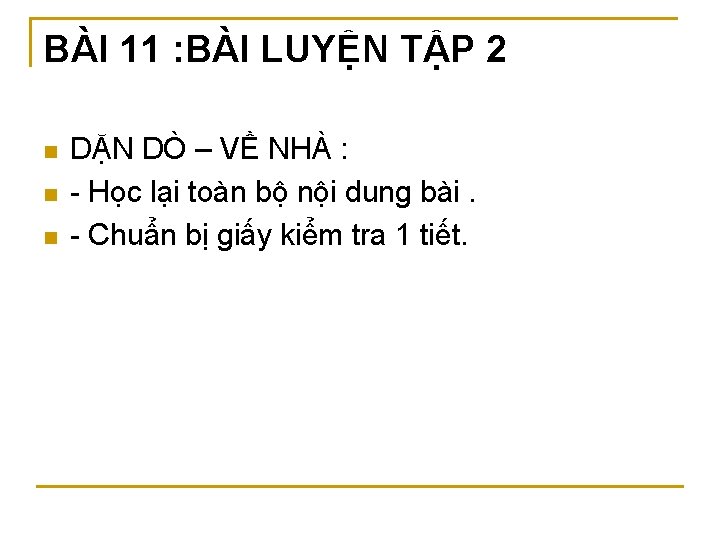 BÀI 11 : BÀI LUYỆN TẬP 2 n n n DẶN DÒ – VỀ