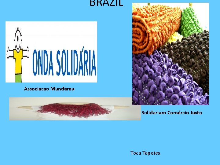 BRAZIL Associacao Mundareu Solidarium Comércio Justo Toca Tapetes 