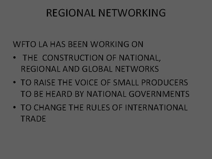 REGIONAL NETWORKING WFTO LA HAS BEEN WORKING ON • THE CONSTRUCTION OF NATIONAL, REGIONAL