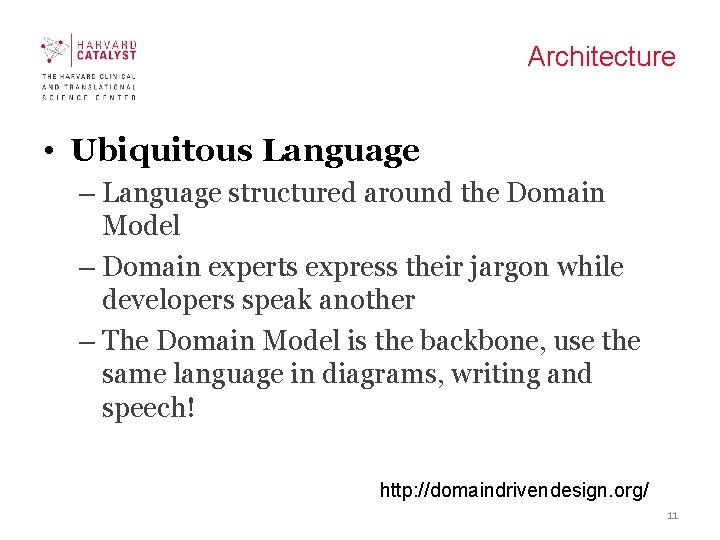Architecture • Ubiquitous Language – Language structured around the Domain Model – Domain experts Architecture • Ubiquitous Language – Language structured around the Domain Model – Domain experts