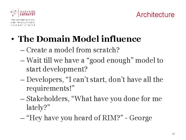 Architecture • The Domain Model influence – Create a model from scratch? – Wait Architecture • The Domain Model influence – Create a model from scratch? – Wait