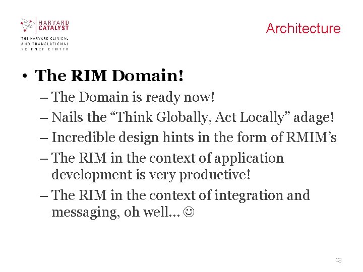 Architecture • The RIM Domain! – The Domain is ready now! – Nails the Architecture • The RIM Domain! – The Domain is ready now! – Nails the