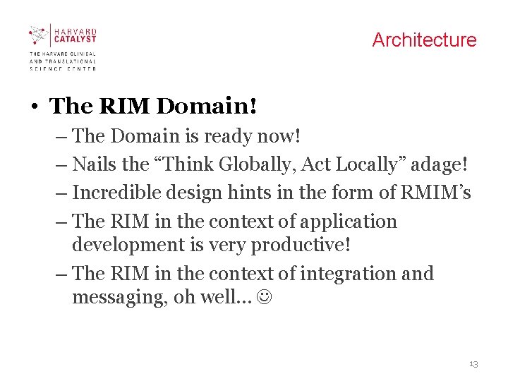 Architecture • The RIM Domain! – The Domain is ready now! – Nails the