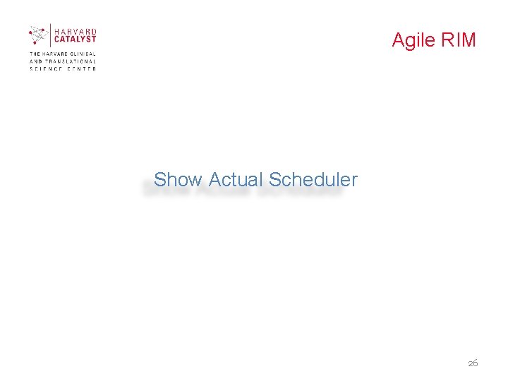 Agile RIM Show Actual Scheduler 26 Agile RIM Show Actual Scheduler 26