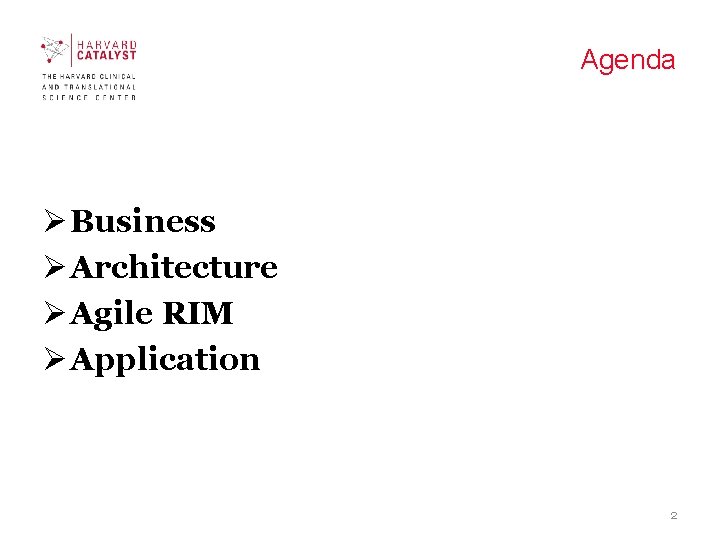 Agenda Ø Business Ø Architecture Ø Agile RIM Ø Application 2 Agenda Ø Business Ø Architecture Ø Agile RIM Ø Application 2