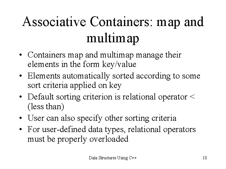 Associative Containers: map and multimap • Containers map and multimap manage their elements in