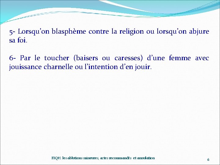 5 - Lorsqu’on blasphème contre la religion ou lorsqu’on abjure sa foi. 6 -