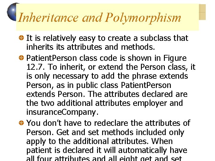 Inheritance and Polymorphism It is relatively easy to create a subclass that inherits attributes Inheritance and Polymorphism It is relatively easy to create a subclass that inherits attributes