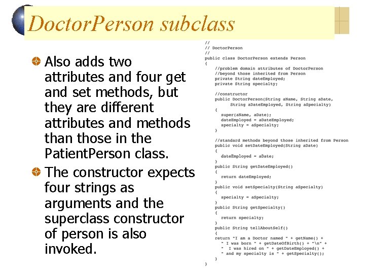 Doctor. Person subclass Also adds two attributes and four get and set methods, but Doctor. Person subclass Also adds two attributes and four get and set methods, but