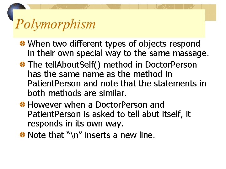 Polymorphism When two different types of objects respond in their own special way to Polymorphism When two different types of objects respond in their own special way to
