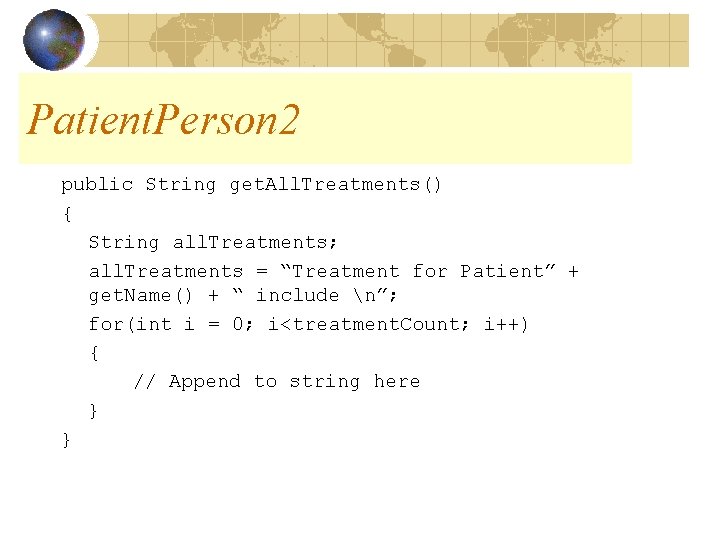 Patient. Person 2 public String get. All. Treatments() { String all. Treatments; all. Treatments Patient. Person 2 public String get. All. Treatments() { String all. Treatments; all. Treatments