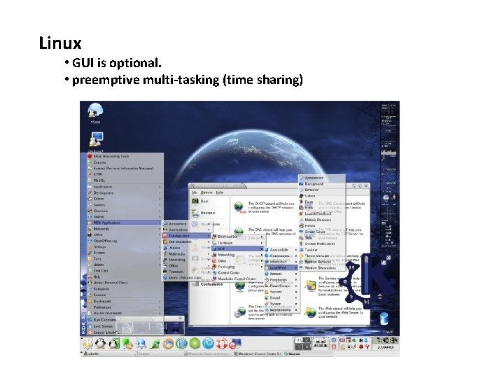 Linux • GUI is optional. • preemptive multi-tasking (time sharing) 