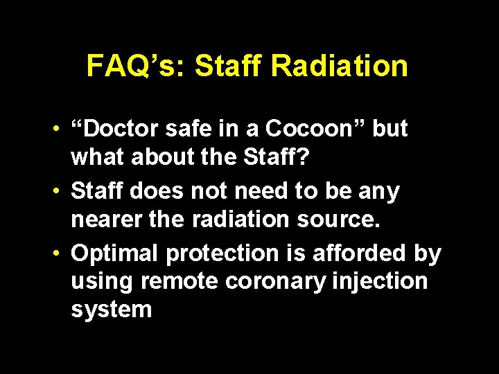 FAQ’s: Staff Radiation • “Doctor safe in a Cocoon” but what about the Staff?