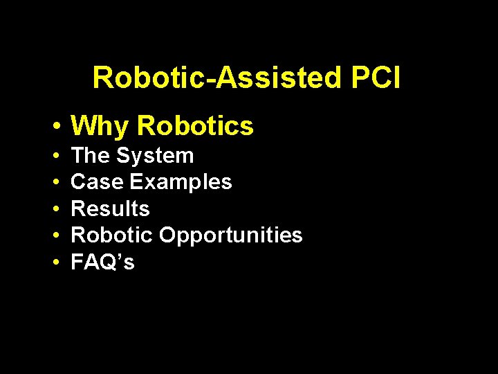Robotic-Assisted PCI • Why Robotics • • • The System Case Examples Results Robotic