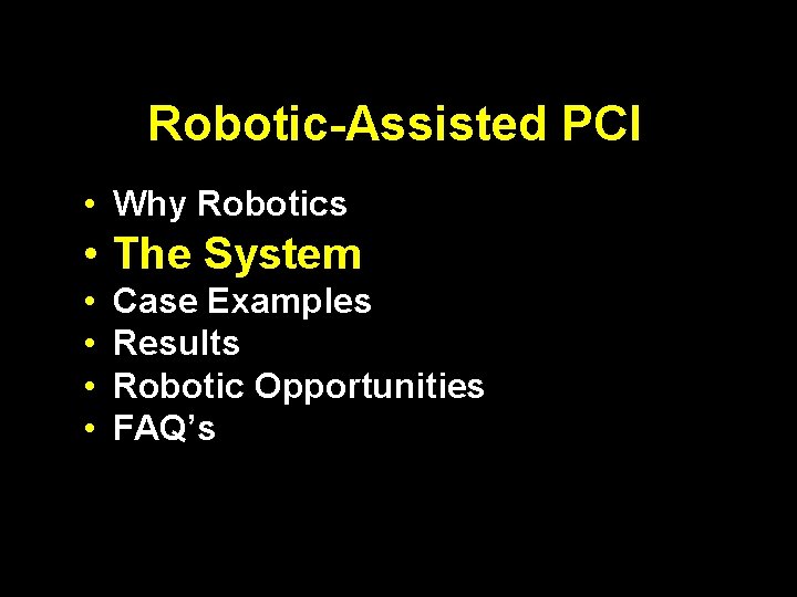 Robotic-Assisted PCI • Why Robotics • The System • • Case Examples Results Robotic