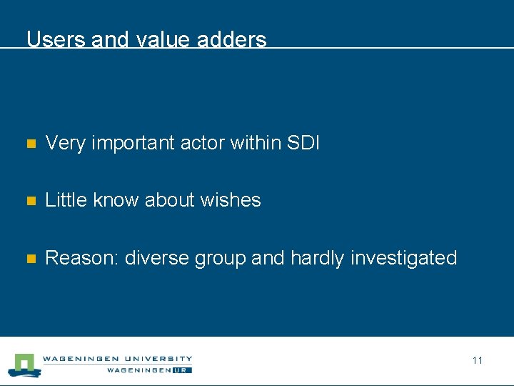 Users and value adders n Very important actor within SDI n Little know about