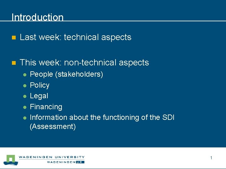 Introduction n Last week: technical aspects n This week: non-technical aspects l l l