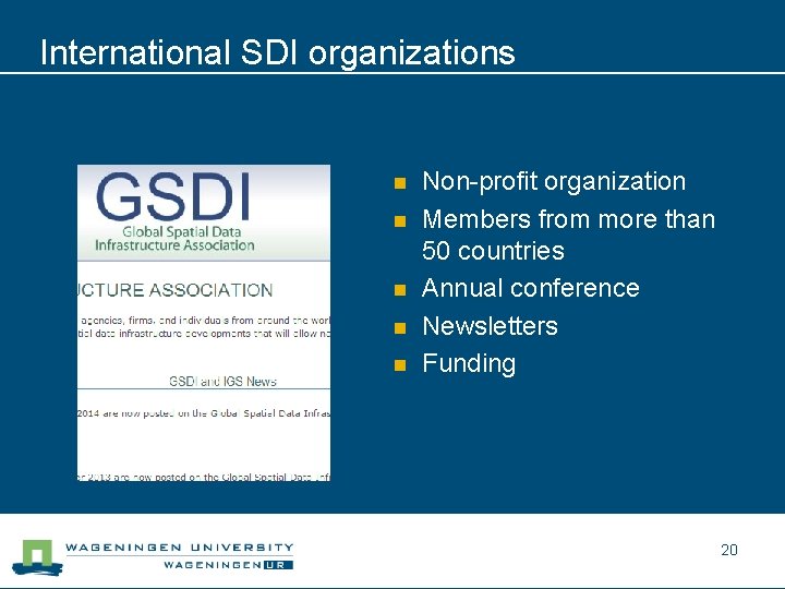 International SDI organizations n n n Non-profit organization Members from more than 50 countries