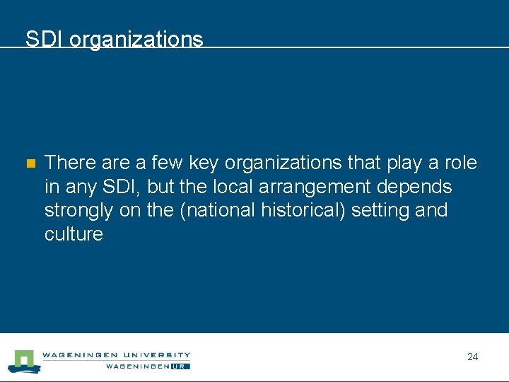 SDI organizations n There a few key organizations that play a role in any