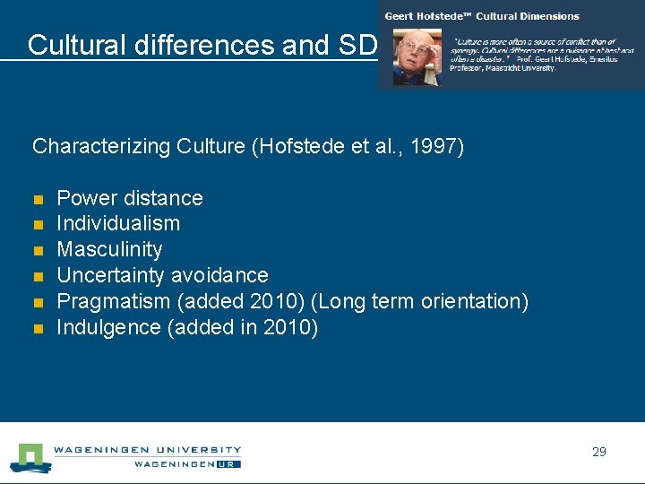 Cultural differences and SDI Characterizing Culture (Hofstede et al. , 1997) n n n