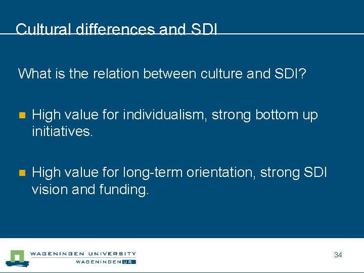 Cultural differences and SDI What is the relation between culture and SDI? n High