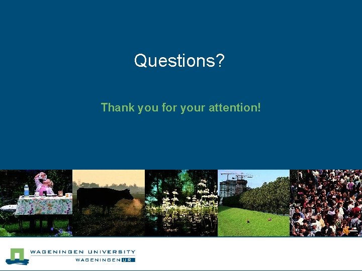 Questions? Thank you for your attention! 