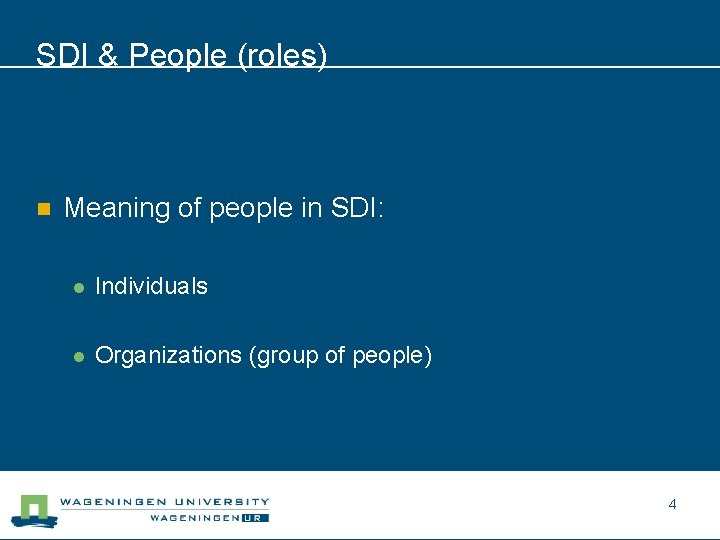 SDI & People (roles) n Meaning of people in SDI: l Individuals l Organizations