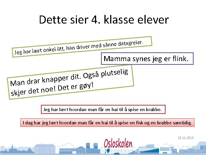 Oslo kommune Utdanningsetaten Dette sier 4. klasse elever atagreier. d e n n å