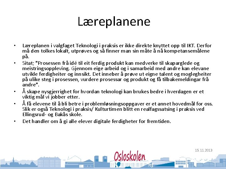 Oslo kommune Utdanningsetaten • • • Læreplanene Læreplanen i valgfaget Teknologi i praksis er