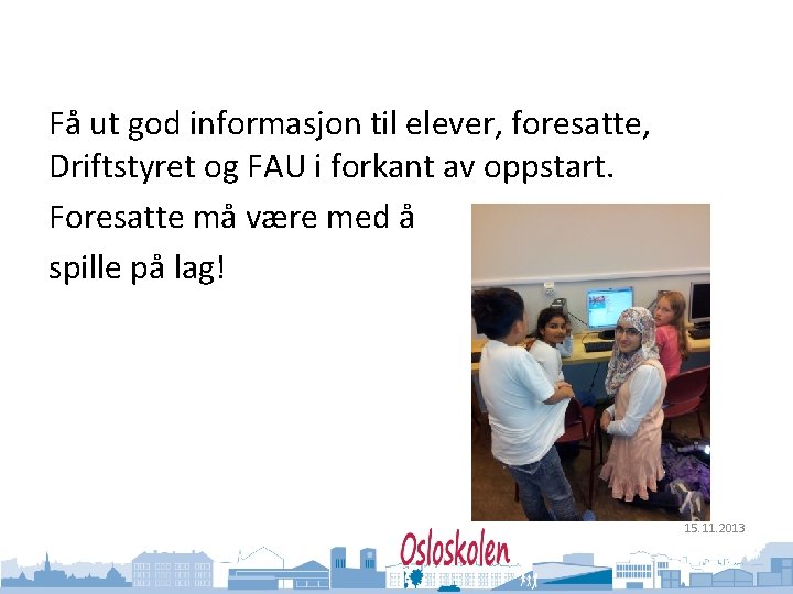 Oslo kommune Utdanningsetaten Få ut god informasjon til elever, foresatte, Driftstyret og FAU i