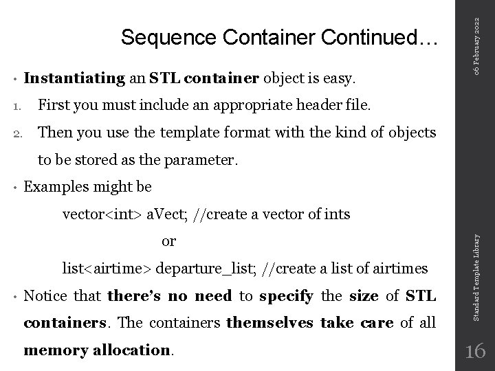  • Instantiating an STL container object is easy. 1. First you must include