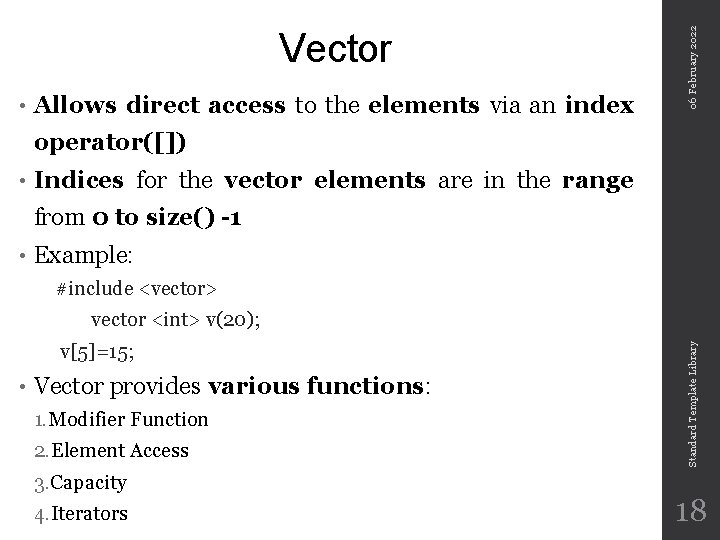  • Allows direct access to the elements via an index 06 February 2022