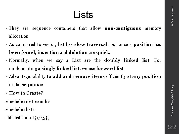  • They are sequence containers that allow non-contiguous memory 06 February 2022 Lists