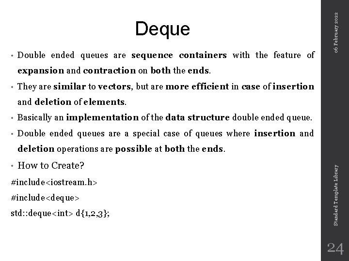 • Double ended queues are sequence containers with the feature of 06 February