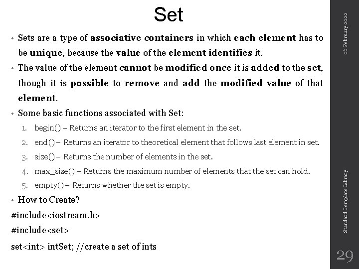  • Sets are a type of associative containers in which each element has