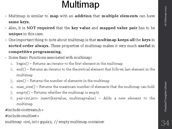  • Multimap is similar to map with an addition that multiple elements can