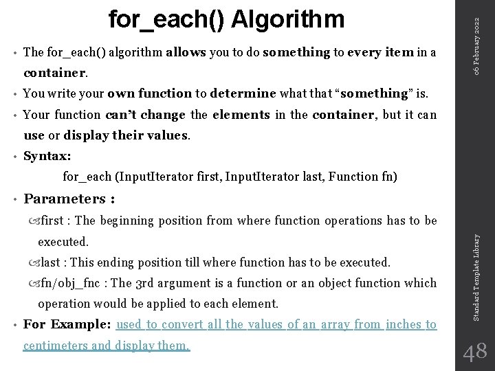  • The for_each() algorithm allows you to do something to every item in