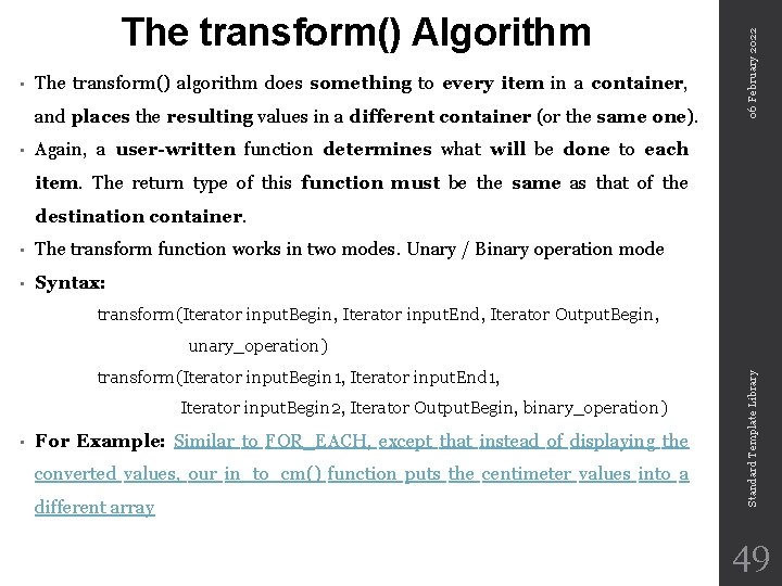  • The transform() algorithm does something to every item in a container, and