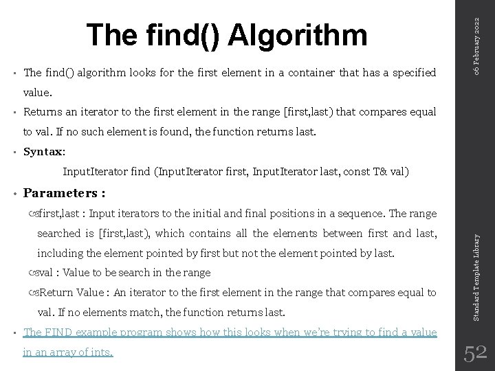  • The find() algorithm looks for the first element in a container that