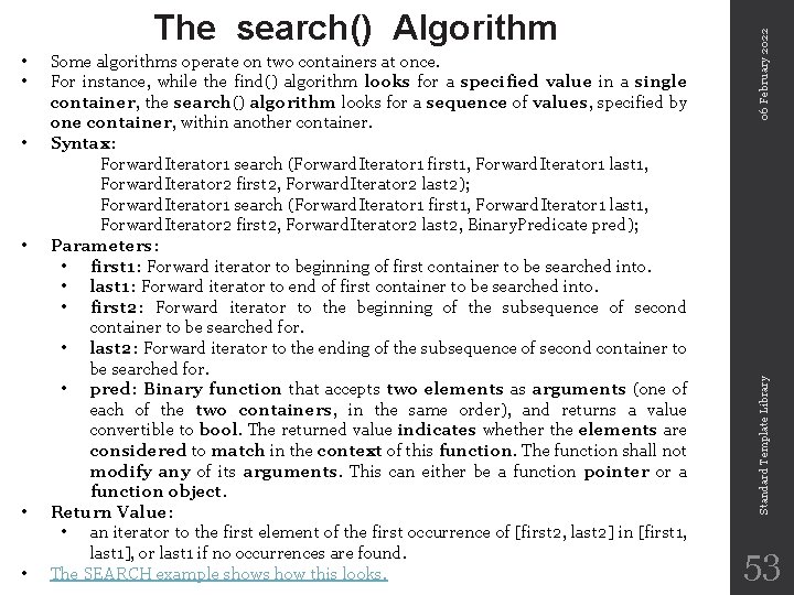  • • Some algorithms operate on two containers at once. For instance, while