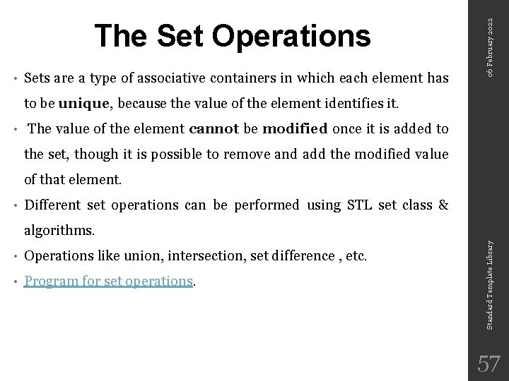  • Sets are a type of associative containers in which each element has
