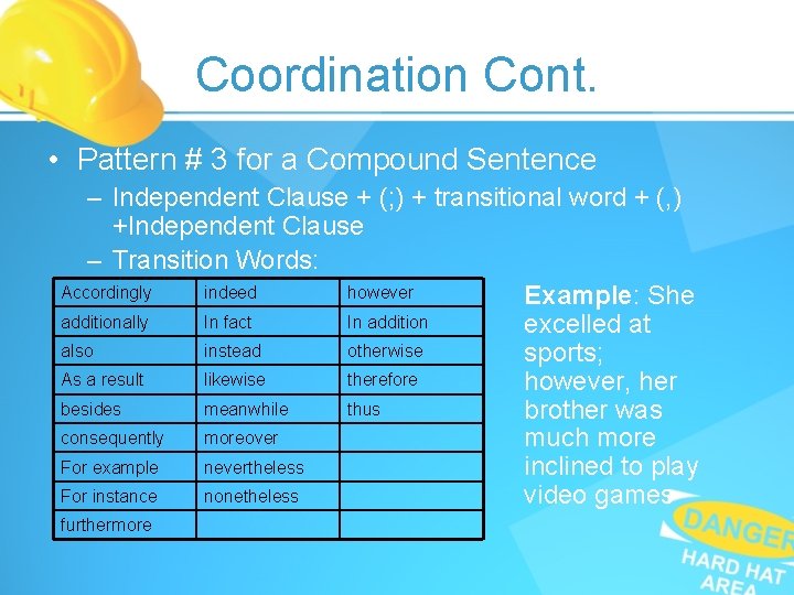 Coordination Cont. • Pattern # 3 for a Compound Sentence – Independent Clause + Coordination Cont. • Pattern # 3 for a Compound Sentence – Independent Clause +