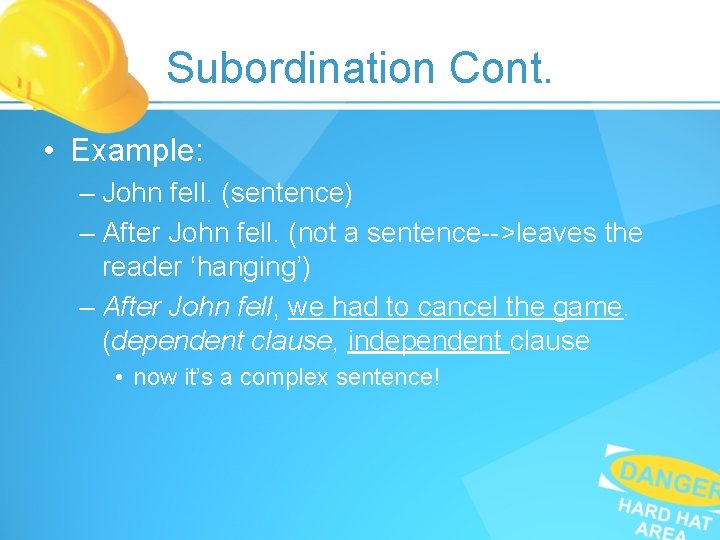 Subordination Cont. • Example: – John fell. (sentence) – After John fell. (not a Subordination Cont. • Example: – John fell. (sentence) – After John fell. (not a