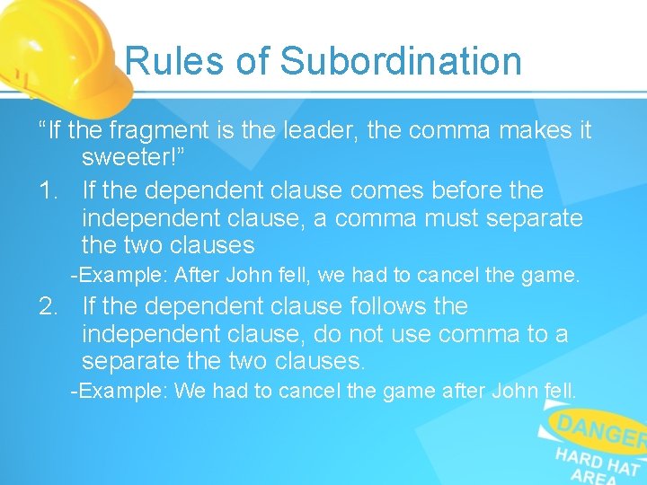 Rules of Subordination “If the fragment is the leader, the comma makes it sweeter!” Rules of Subordination “If the fragment is the leader, the comma makes it sweeter!”
