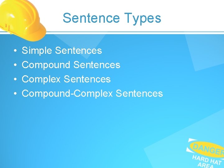 Sentence Types • • Simple Sentences Compound Sentences Complex Sentences Compound-Complex Sentences Sentence Types • • Simple Sentences Compound Sentences Complex Sentences Compound-Complex Sentences