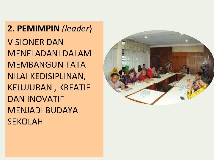 2. PEMIMPIN (leader) VISIONER DAN MENELADANI DALAM MEMBANGUN TATA NILAI KEDISIPLINAN, KEJUJURAN , KREATIF