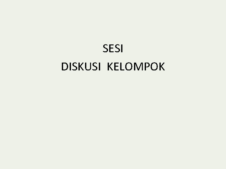 SESI DISKUSI KELOMPOK 