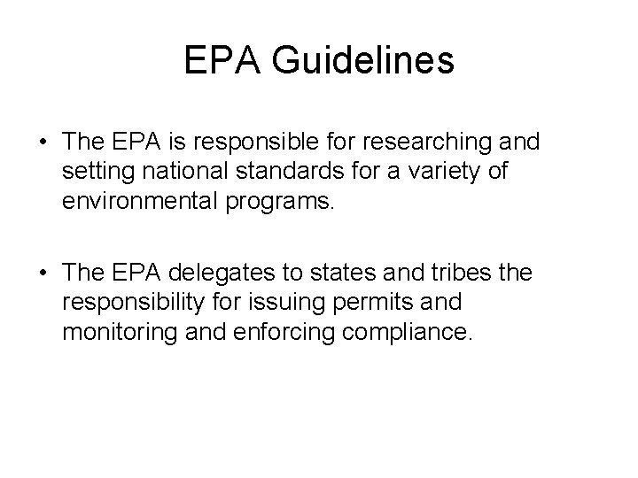 EPA Guidelines • The EPA is responsible for researching and setting national standards for