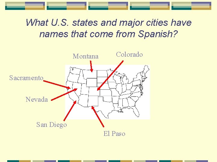What U. S. states and major cities have names that come from Spanish? Montana