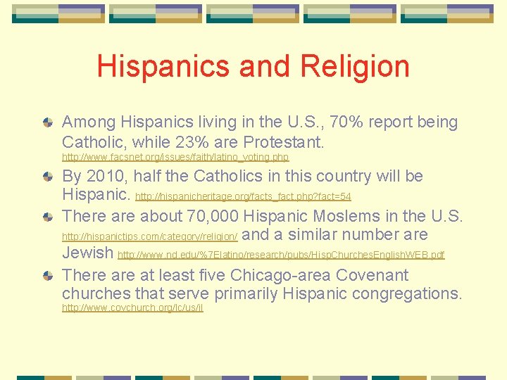 Hispanics and Religion Among Hispanics living in the U. S. , 70% report being